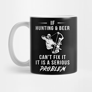 Funny Hunting and Beer Fix - Serious Problem Tee: Get a Chuckle! Mug